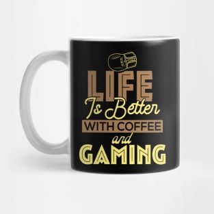 Life Is Better With Coffee And Gaming Mug